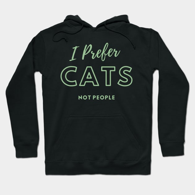 I Prefer Cats Not People Hoodie by Life Happens Tee Shop